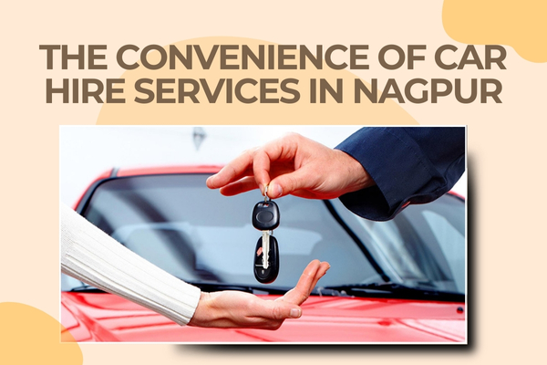 The Convenience of Car Hire Services in Nagpur