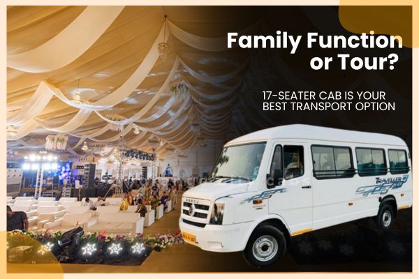 Family Function or Tour? 17-Seater Cab Is Your Best Transport Option