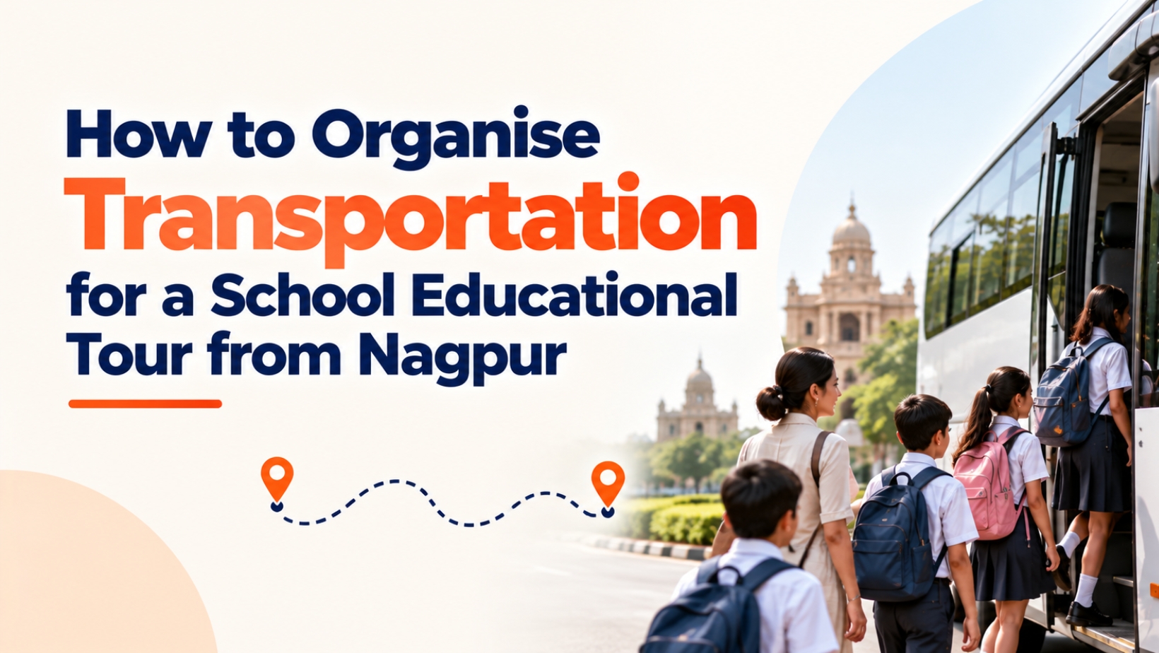 How to Organise Transportation for a School Educational Tour from Nagpur