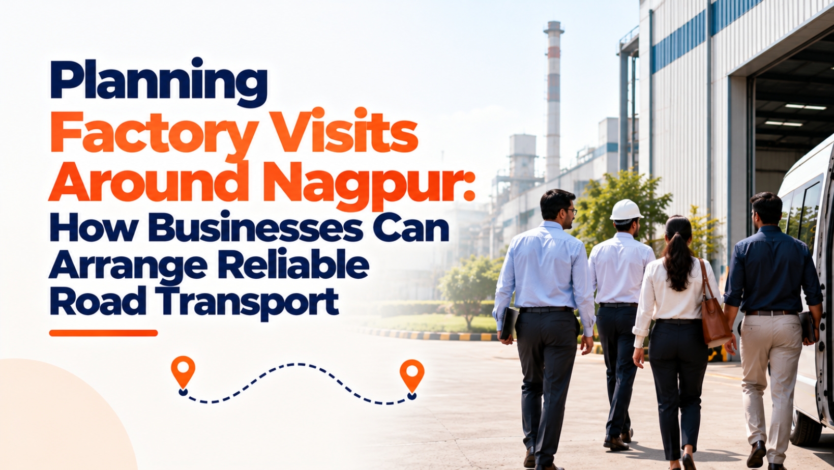 Planning Factory Visits Around Nagpur: A Practical Guide to Reliable Business Transportation